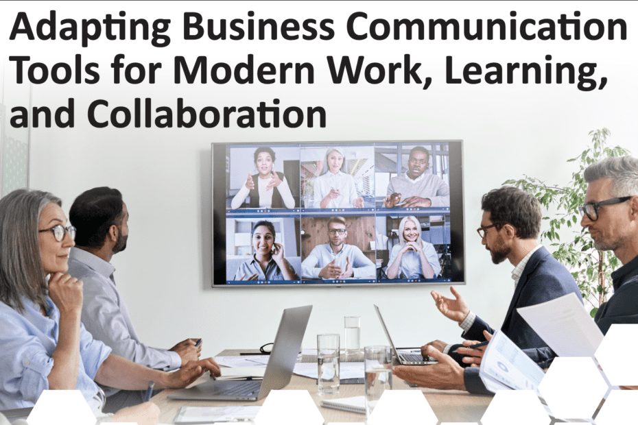 Adapting Business Communication Tools for Modern Work, Learning, and Collaboration