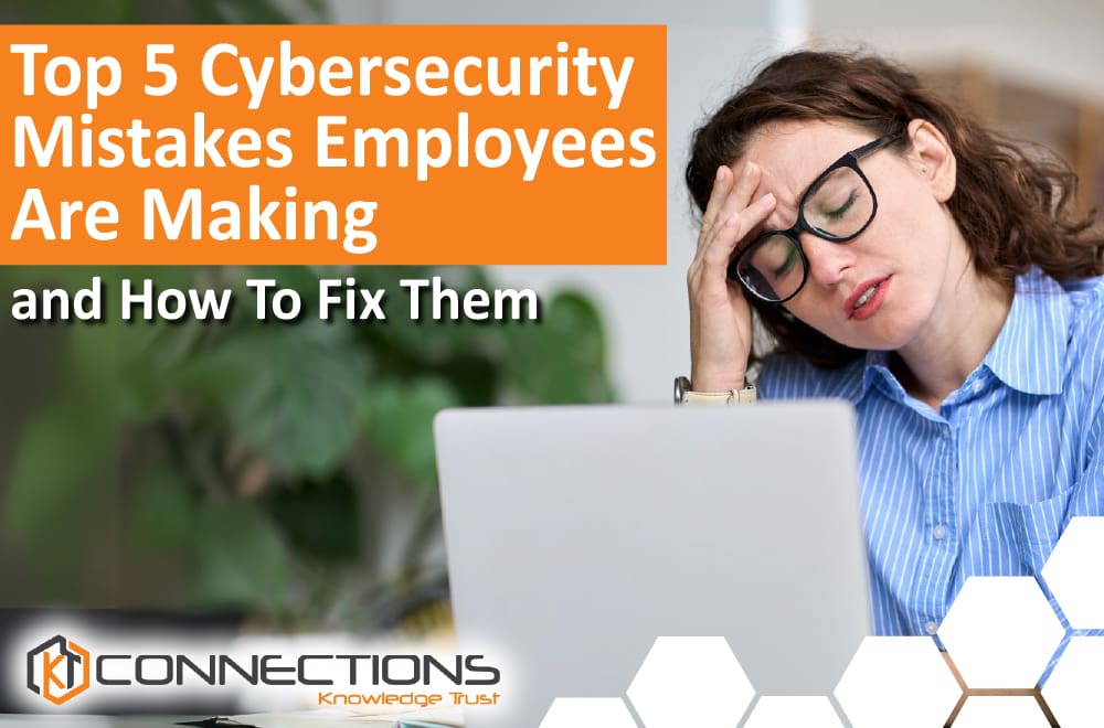 Common Cybersecurity Mistakes made by employees that could impact your business