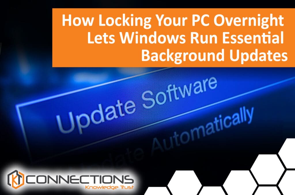 Lock your computer so Windows can run essential background updates overnight. Blog Feature image